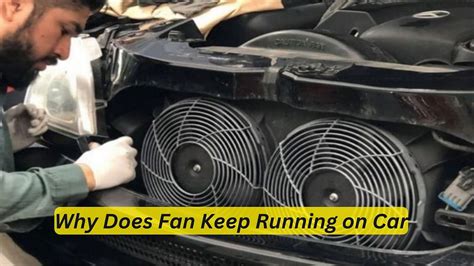 why does fan keep running on car